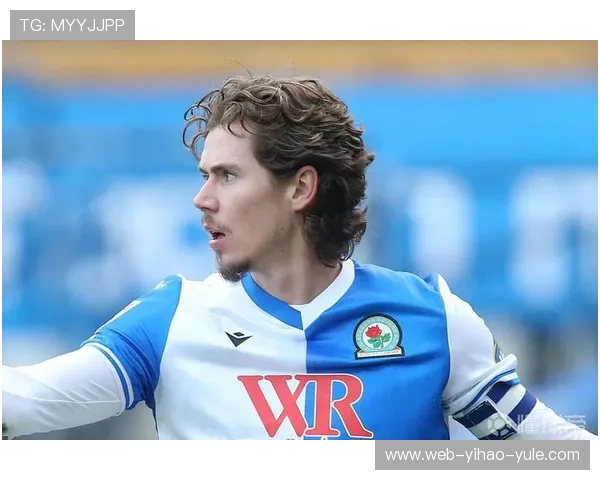 布莱克本俱乐部最新动态全面解析与赛季前景展望